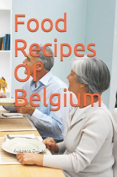 Cover for Kwabena Owusu · Food Recipes Of Belgium (Taschenbuch) (2019)