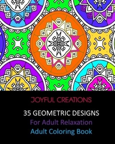 Joyful Creations · 35 Geometric Designs For Adult Relaxation (Paperback Book) (2024)