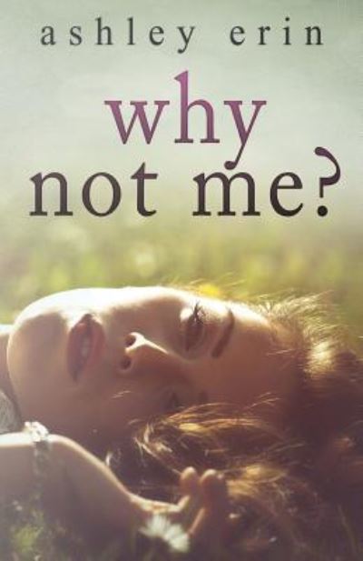 Cover for Ashley Erin · Why Not Me? (Paperback Bog) (2018)