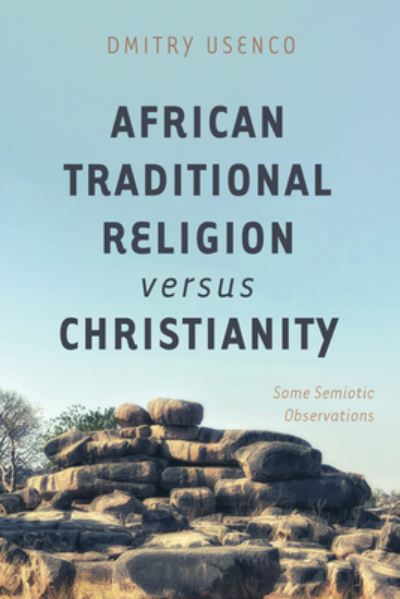 Cover for Dmitry Usenco · African Traditional Religion Versus Christianity: Some Semiotic Observations (Hardcover Book) (2020)