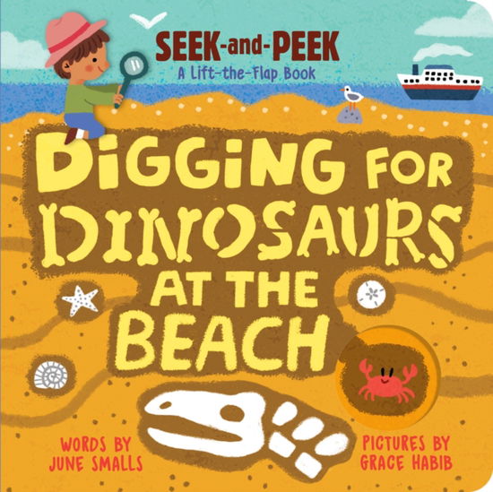 Digging for Dinosaurs At the Beach: An Interactive Lift the Flap Dinosaur Board Book for Toddlers (Seek-and-Peek) - Digging for Dinosaurs - June Smalls - Livros - Sourcebooks, Inc - 9781728296616 - 17 de julho de 2025