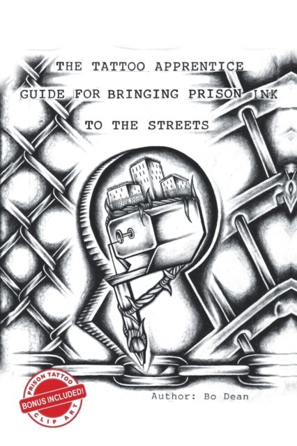 Cover for Bo Dean · The Tattoo Apprentice Guide for Bringing Prison Ink to the Streets (Taschenbuch) (2020)