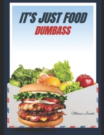 Cover for Mama Jacobs · It's Just Food Dumbass (Paperback Bog) (2020)