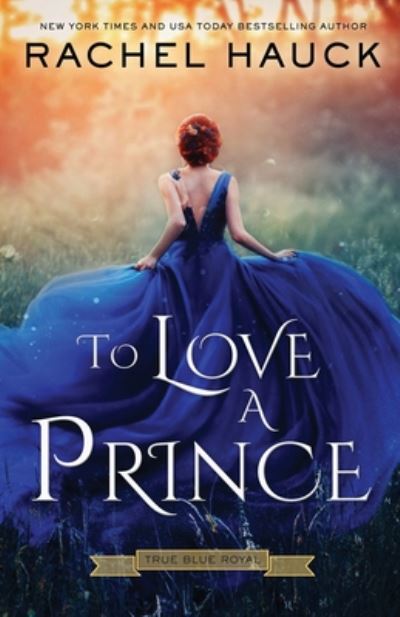 Cover for Rachel Hauck · To Love A Prince (Paperback Book) (2020)