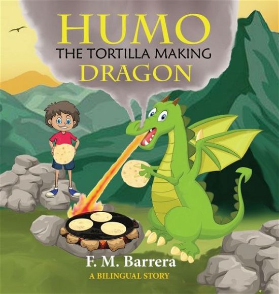 Cover for F M Barrera · Humo the Tortilla Making Dragon (Hardcover Book) (2021)