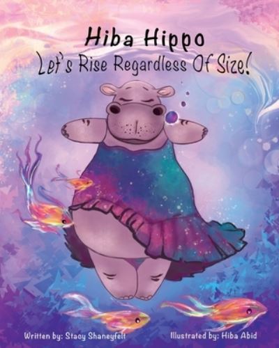 Cover for Stacy Shaneyfelt · Hiba Hippo : Let?s Rise Regardless of Size! (Paperback Book) (2021)