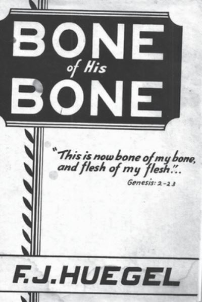 Bone of His Bone - F. J. Huegel - Books - Rehak, David - 9781773238616 - May 24, 2022