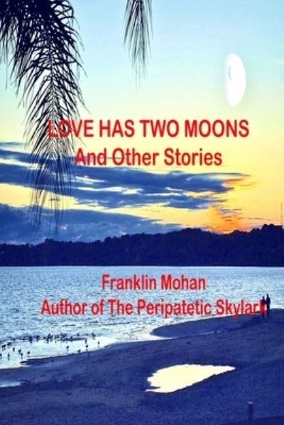 Cover for Franklin Mohan · Love Has Two Moons And Other Stories (Paperback Book) (2021)