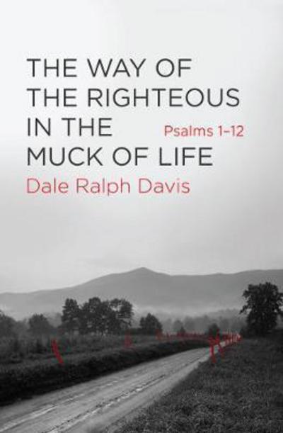 Cover for Dale Ralph Davis · The Way of the Righteous in the Muck of Life: Psalms 1–12 (Pocketbok) [Revised edition] (2016)