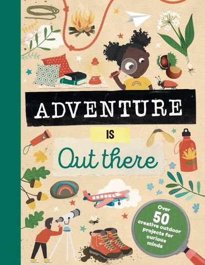 Cover for Jenni Lazell · Adventure is Out There: Creative activities for outdoor explorers (Hardcover Book) (2021)