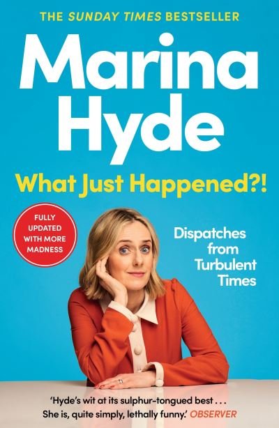 Cover for Hyde, Marina  (Diarist) · What Just Happened?!: Dispatches from Turbulent Times (The Sunday Times Bestseller) (Taschenbuch) [Main edition] (2023)