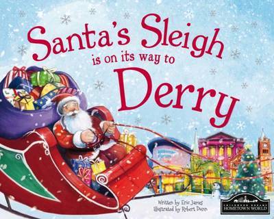 Santas Sleigh is on Its Way to Derry - Santas Sleigh is on Its Way to Derry - Books - Hometown World - 9781785530616 - August 28, 2015