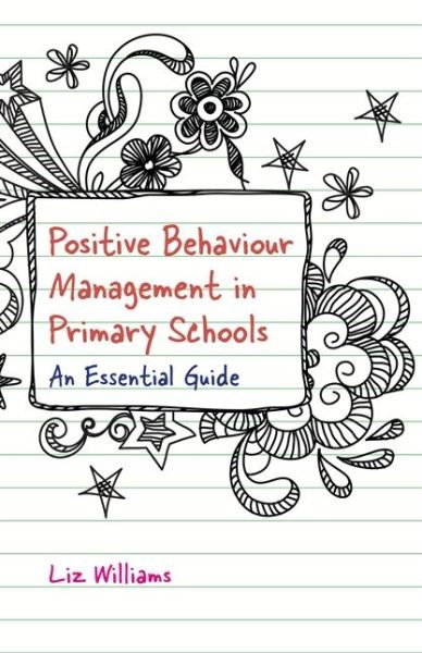 Cover for Liz Williams · Positive Behaviour Management in Primary Schools: An Essential Guide (Taschenbuch) (2018)