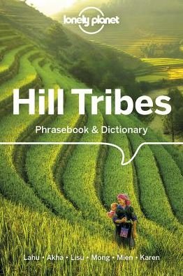 Lonely Planet Hill Tribes Phrasebook & Dictionary - Phrasebook - Lonely Planet - Books - Lonely Planet Global Limited - 9781786575616 - June 14, 2019