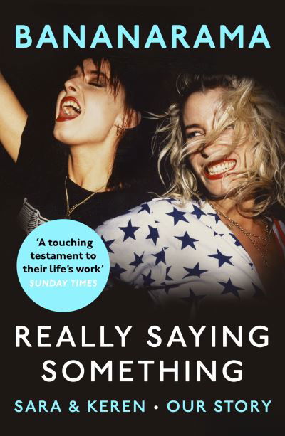 Cover for Sara Dallin · Really Saying Something: Sara &amp; Keren – Our Bananarama Story (Paperback Book) (2021)