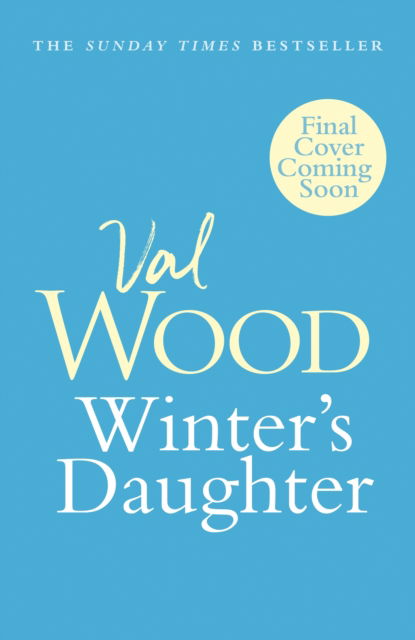 Cover for Val Wood · Winter's Daughter: An unputdownable historical novel of triumph over adversity from the Sunday Times bestselling author (Inbunden Bok) (2022)