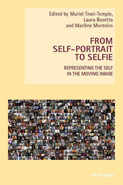 Cover for From Self-Portrait to Selfie: Representing the Self in the Moving Image - New Studies in European Cinema (Paperback Book) [New edition] (2019)