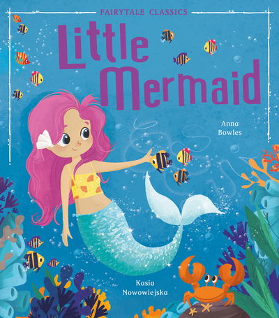 Cover for Anna Bowles · Little Mermaid - Fairytale Classics (Hardcover Book) (2019)