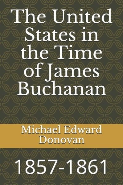 Cover for Michael Edward Donovan · The United States in the Time of James Buchanan (Paperback Bog) (2018)