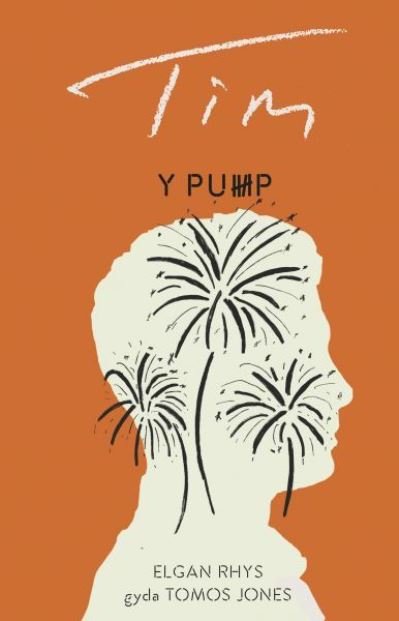 Cover for Elgan Rhys gyda Tomos Jones · Pump, Y - Tim (Pocketbok) (2021)