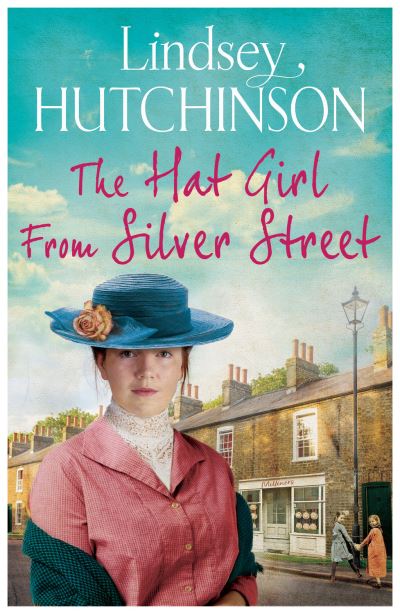 Cover for Lindsey Hutchinson · The Hat Girl From Silver Street: The heart-breaking new saga from Lindsey Hutchinson (Hardcover Book) (2021)