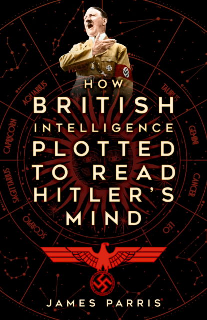 How British Intelligence Plotted to Read Hitler's Mind - James Parris - Books - The History Press Ltd - 9781803999616 - June 26, 2025