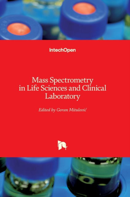 Cover for Goran Mitulovic · Mass Spectrometry in Life Sciences and Clinical Laboratory (Innbunden bok) (2021)