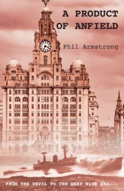 Cover for Phil Armstrong · A Product of Anfield (Paperback Book) (2021)