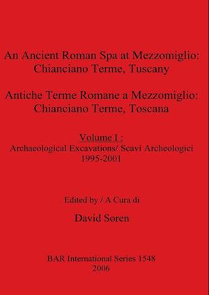 Cover for Ancient Roman Spa at Mezzomiglio: Chianciano Terme, Tuscany; V. 1; Archaeological...; Ed. by David Soren. (Book) (2006)