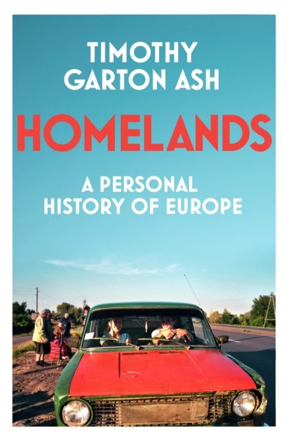Cover for Timothy Garton Ash · Homelands: A Personal History of Europe (Hardcover Book) (2023)