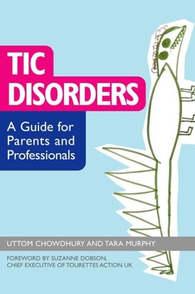 Cover for Uttom Chowdhury · Tic Disorders: A Guide for Parents and Professionals (Pocketbok) (2016)