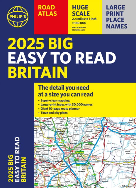 2025 Philip's Big Easy to Read Britain Road Atlas: (A3 Paperback) - Philip's Road Atlases - Philip's Maps - Bøker - Octopus Publishing Group - 9781849076616 - 4. april 2024