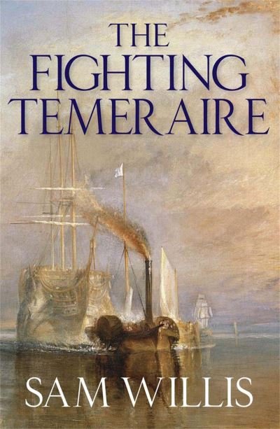Cover for Sam Willis · The Fighting Temeraire: Legend of Trafalgar (Hearts of Oak Trilogy Vol.1) (Paperback Book) (2010)