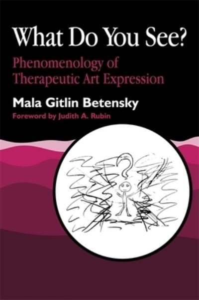 Cover for Mala Betensky · What Do You See?: Phenomenology of Therapeutic Art Expression (Pocketbok) (1995)