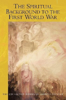 Cover for Rudolf Steiner · The Spiritual Background to the First World War (Paperback Book) (2024)