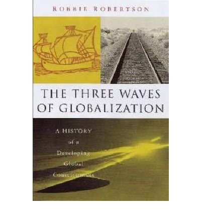 Cover for Robbie Robertson · The Three Waves of Globalization: A History of a Developing Global Consciousness (Paperback Bog) [Twenty-Eighth and Revised edition] (2002)
