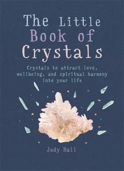 Cover for Judy Hall · The Little Book of Crystals: Crystals to attract love, wellbeing and spiritual harmony into your life - The Gaia Little Books (Paperback Bog) (2016)