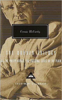 Cover for Cormac McCarthy · The Border Trilogy: All the Pretty Horses, The Crossing, Cities of the Plain - Everyman's Library CLASSICS (Hardcover bog) (2008)