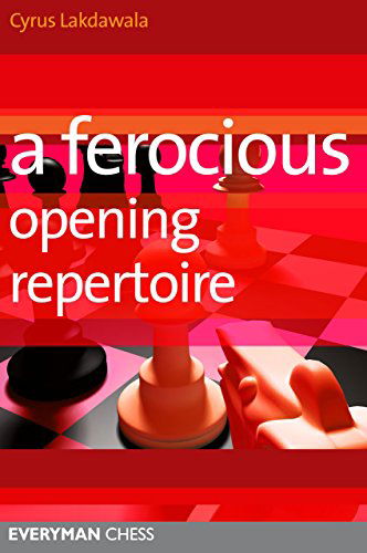 A Ferocious Opening Repertoire - Cyrus Lakdawala - Böcker - Everyman Chess - 9781857446616 - 8 januari 2011