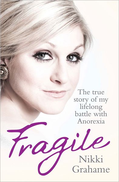 Cover for Nikki Grahame · Fragile: A heart-breaking story of a lifelong battle with anorexia (Paperback Book) (2012)