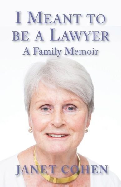 Cover for Janet Cohen · I Meant to be a Lawyer: A Family Memoir (Paperback Book) (2019)