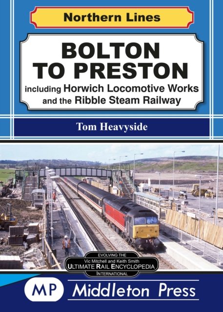 Cover for Tom Heavyside · Bolton To Preston.: including Horwich Locomotive Works and the Ribble Steam Railway. - Northern Lines (Hardcover Book) (2021)