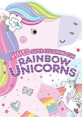 Cover for Shaped Super Colouring Fun  Rainbow Unicorns (Bok)