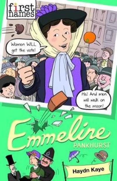 First Names: Emmeline (Pankhurst) - First Names - Haydn Kaye - Books - David Fickling Books - 9781910989616 - August 2, 2018