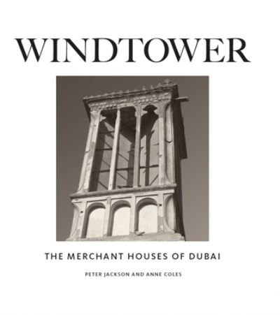 Cover for Peter Jackson · Windtower: The Merchant Houses of Dubai (Inbunden Bok) (2022)