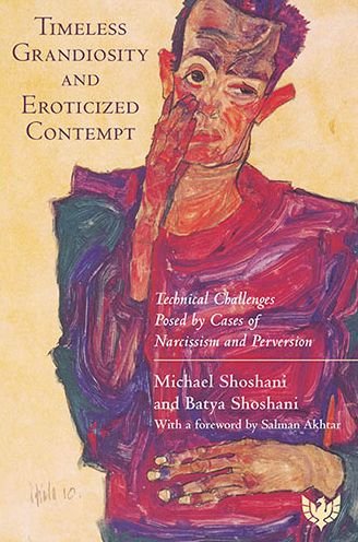 Cover for Michael Shoshani · Timeless Grandiosity and Eroticised Contempt: Technical Challenges Posed by Cases of Narcissism and Perversion (Taschenbuch) (2021)