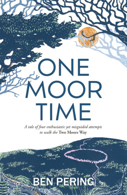 Ben Pering · One Moor Time: a tale of four enthusiastic yet misguided attempts to walk the Two Moors Way (Paperback Book) (2024)