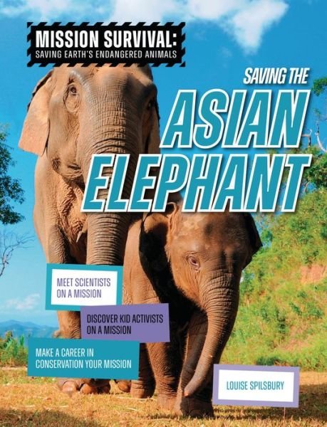 Cover for Louise A Spilsbury · Saving the Asian Elephant (Paperback Book) (2023)