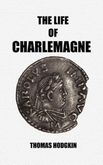 Cover for Thomas Hodgkin · Life of Charlemagne (Book) (2023)