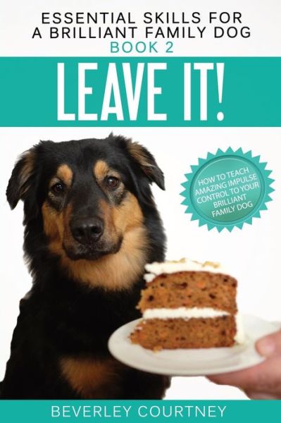 Leave It! - Beverley Courtney - Books - Beverley Courtney - 9781916437616 - July 30, 2018